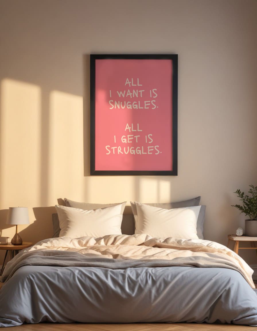 All I Want is Snuggles All I Get is Struggles - Roze & Creme Artprint