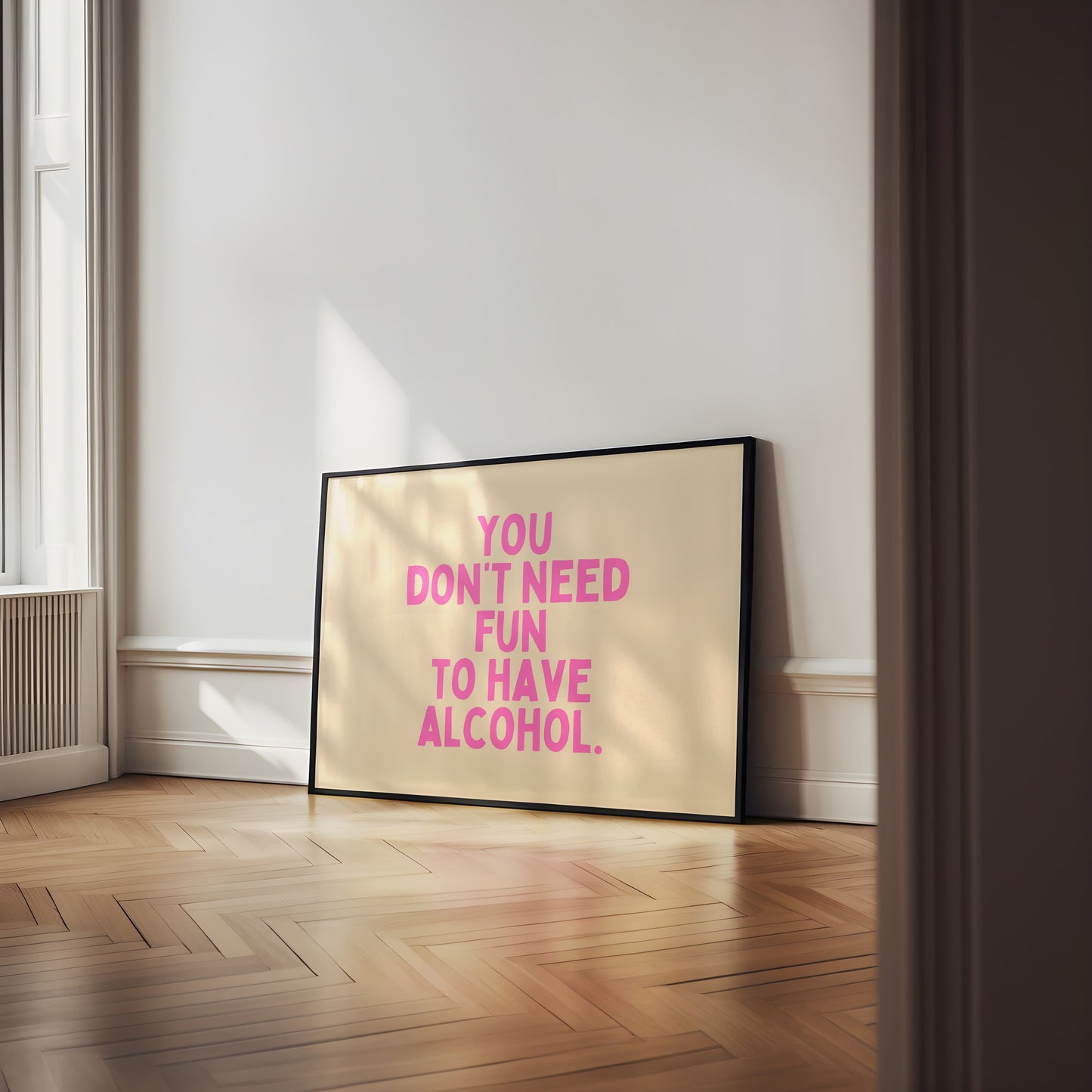 Je hebt geen lol nodig om alcohol te hebben - Funny Quote Digital Download