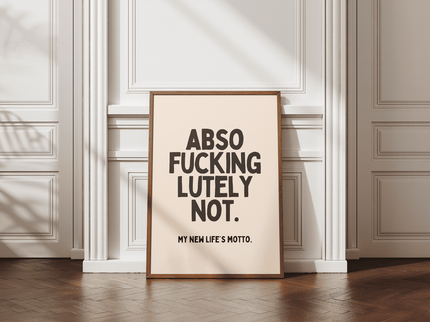 AbsoFuckinglutely Not. My New Life's Motto. - Black & Cream Artprint