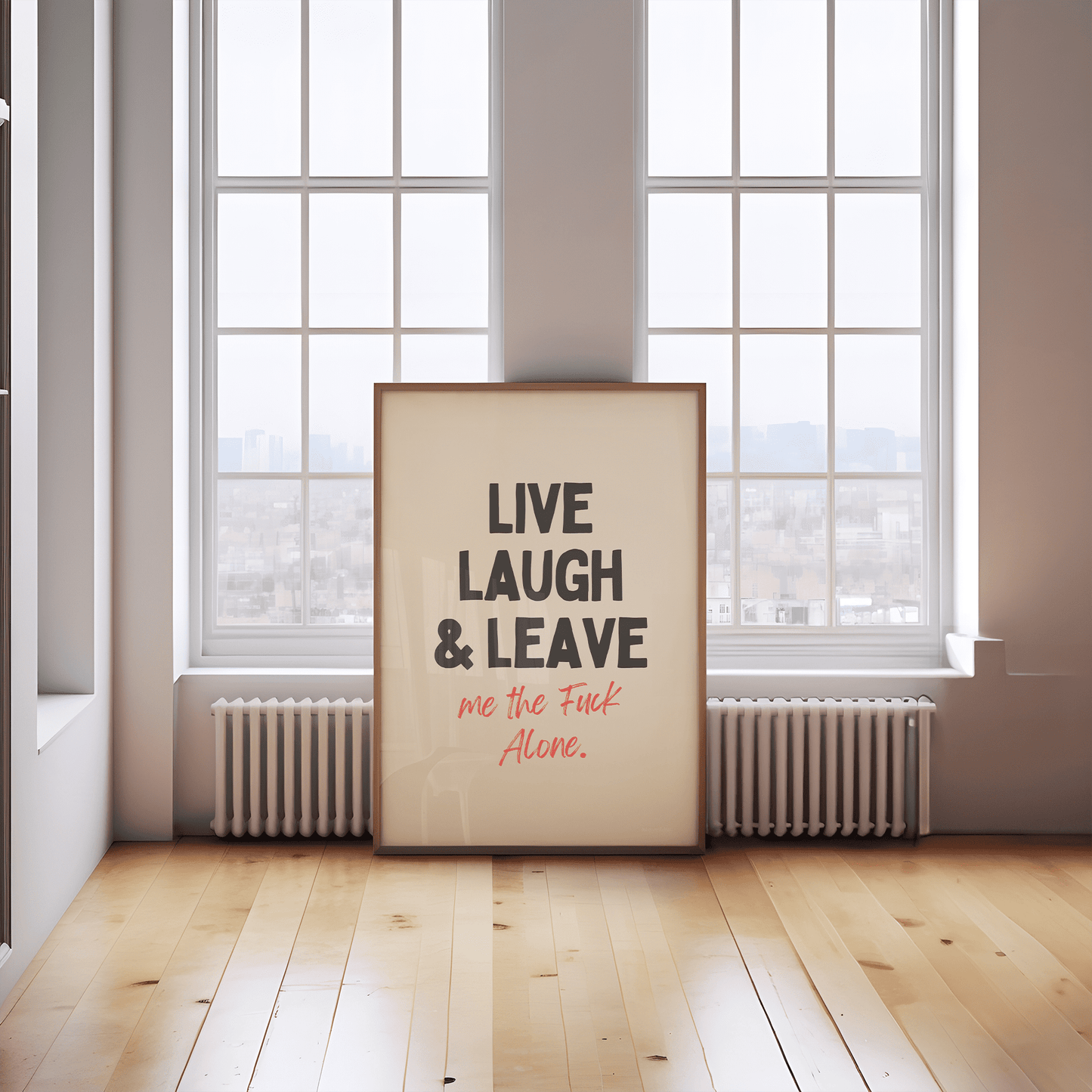 Live Laugh Leave Me the Fuck Alone - Black & Cream Artprint