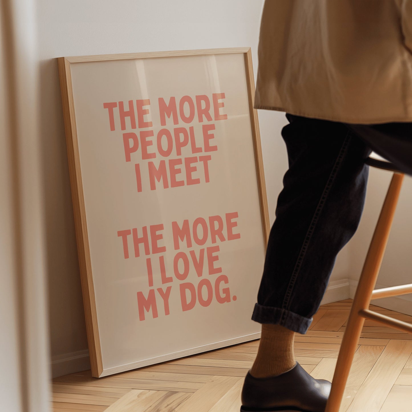 The more people I meet, the more I love my dog - Cream & Peach Artprint