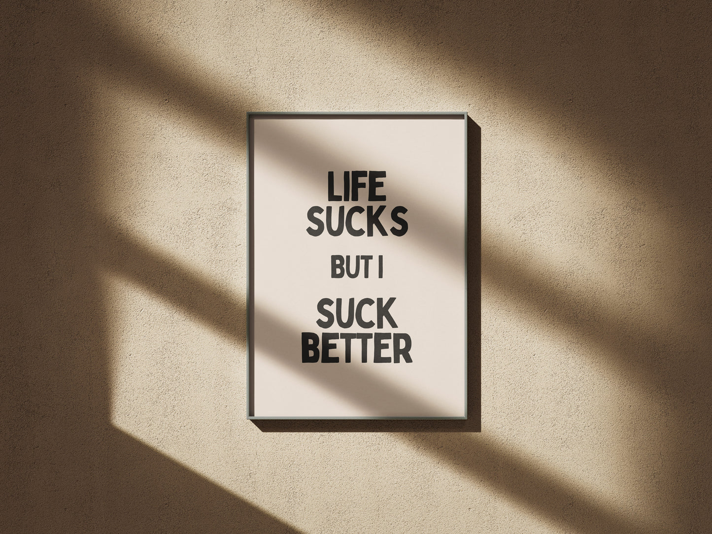 Life Sucks But I Suck Better - grappige sarcastische Wall Art Print