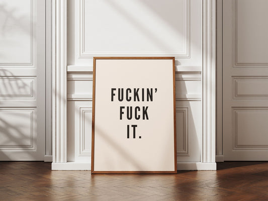 Fuckin' Fuck It - Cream & Black artprint