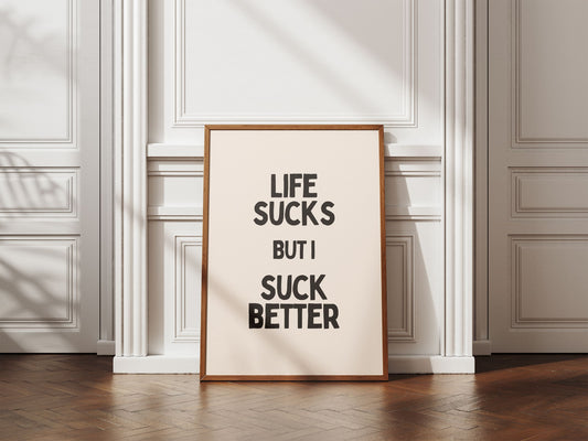 Life Sucks But I Suck Better - grappige sarcastische Wall Art Print - vet eigenzinnige hal citaat - Cool Sassy Swear Word art poster kunst