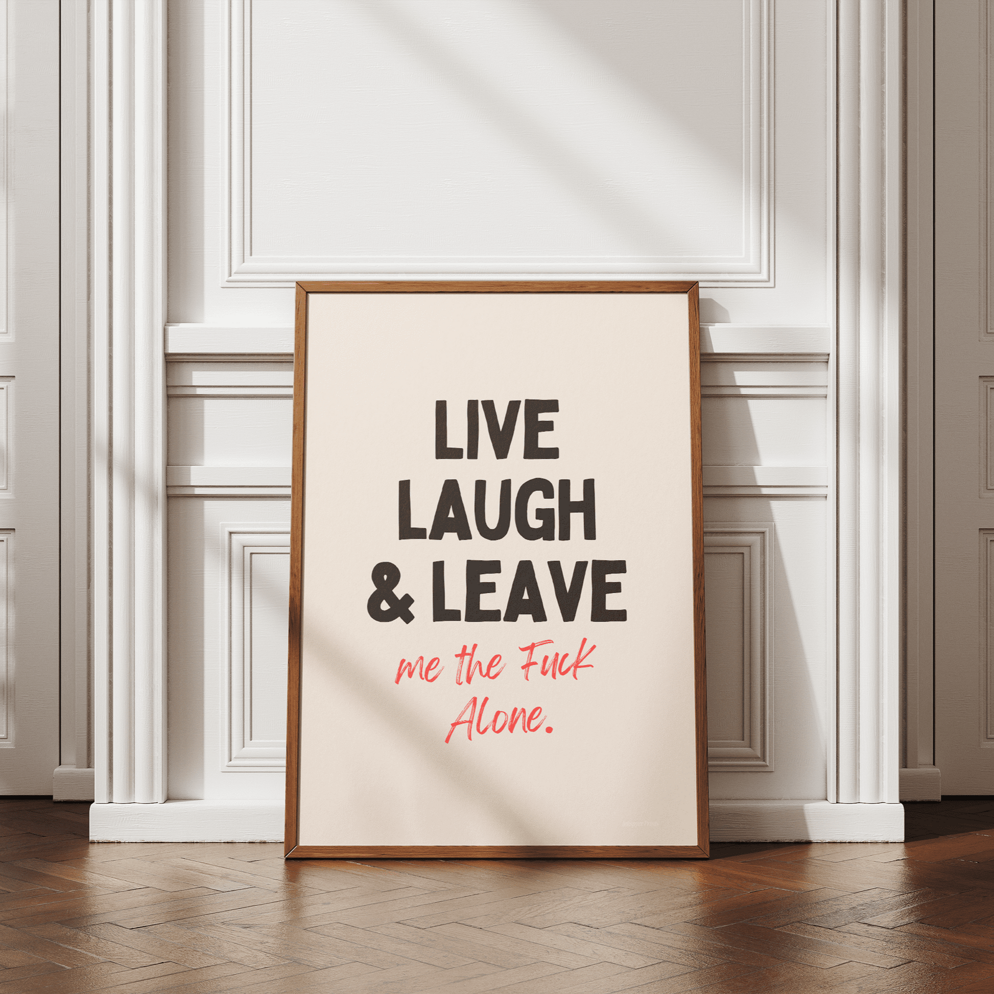 Live Laugh Leave Me the Fuck Alone - Black & Cream Artprint