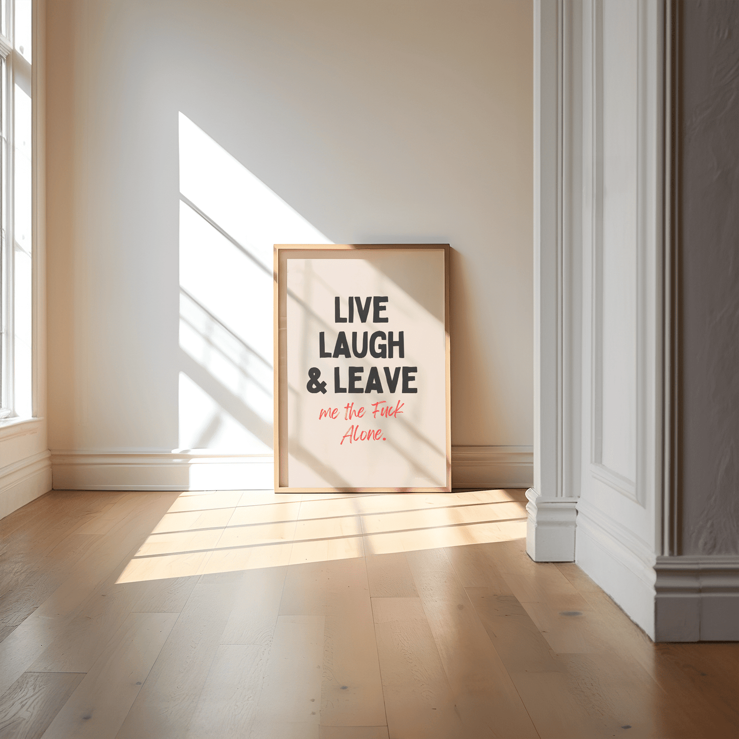 Live Laugh Leave Me the Fuck Alone - Art Print