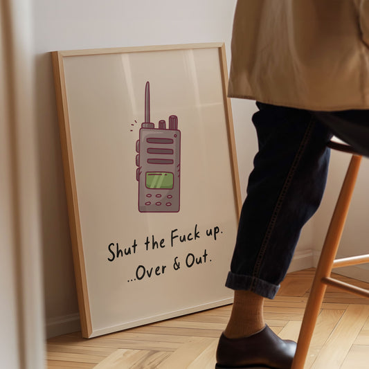 Shut the Fuck Up over & Out - Walkietalkie print
