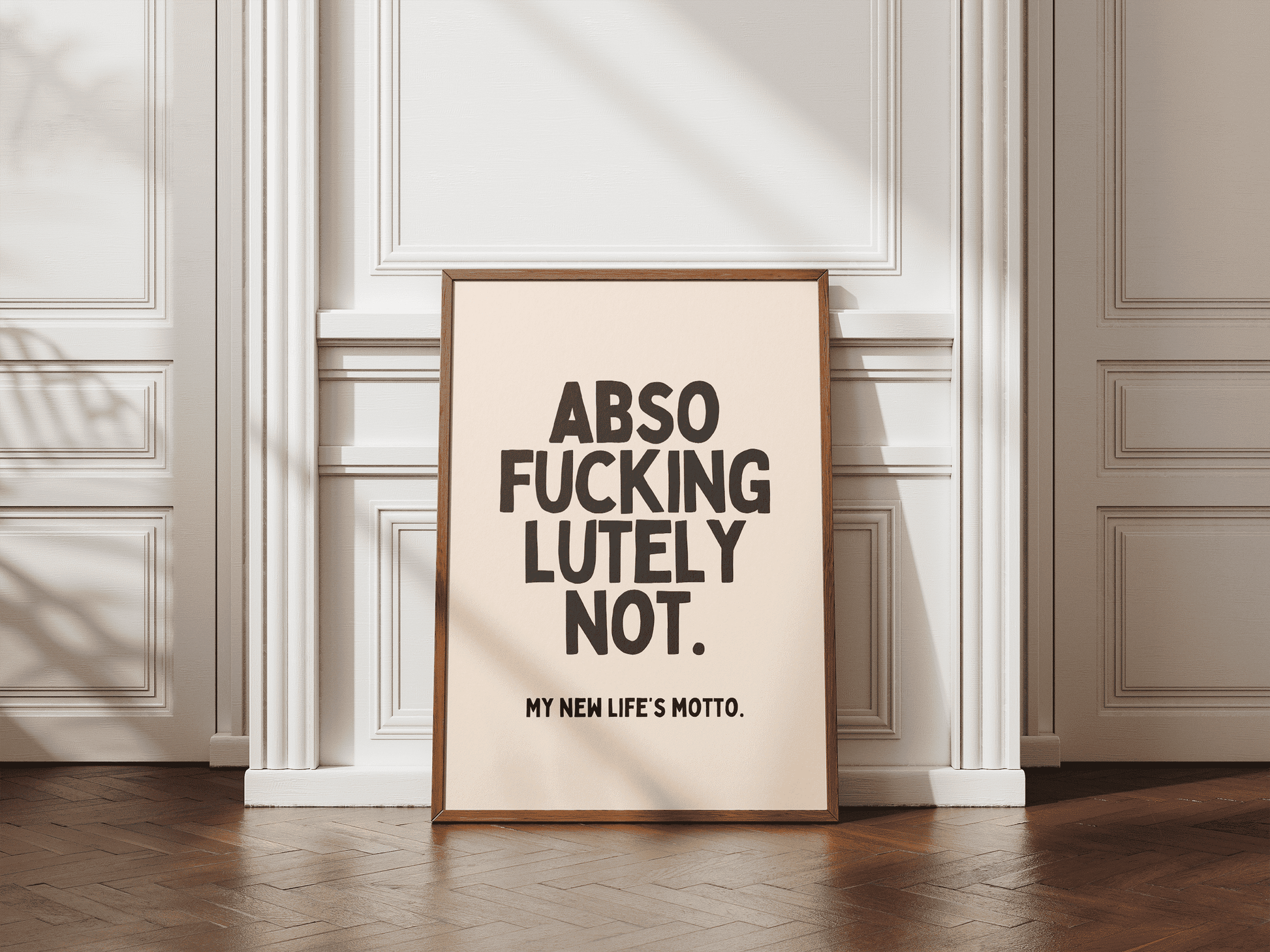 AbsoFuckinglutely Not. My New Life's Motto. - Black & Cream Artprint