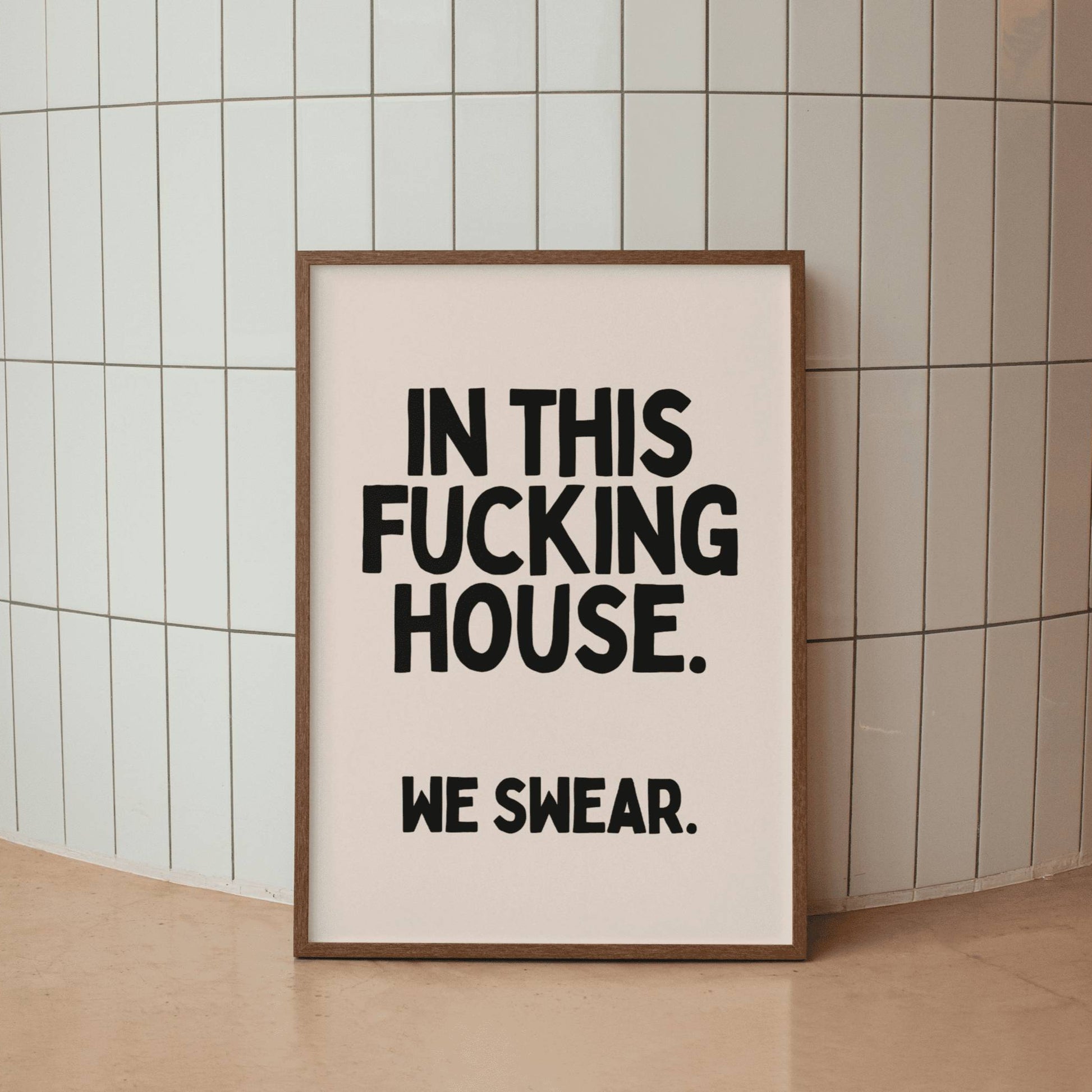In This Fucking House we Swear - Balck & Cream Artprint