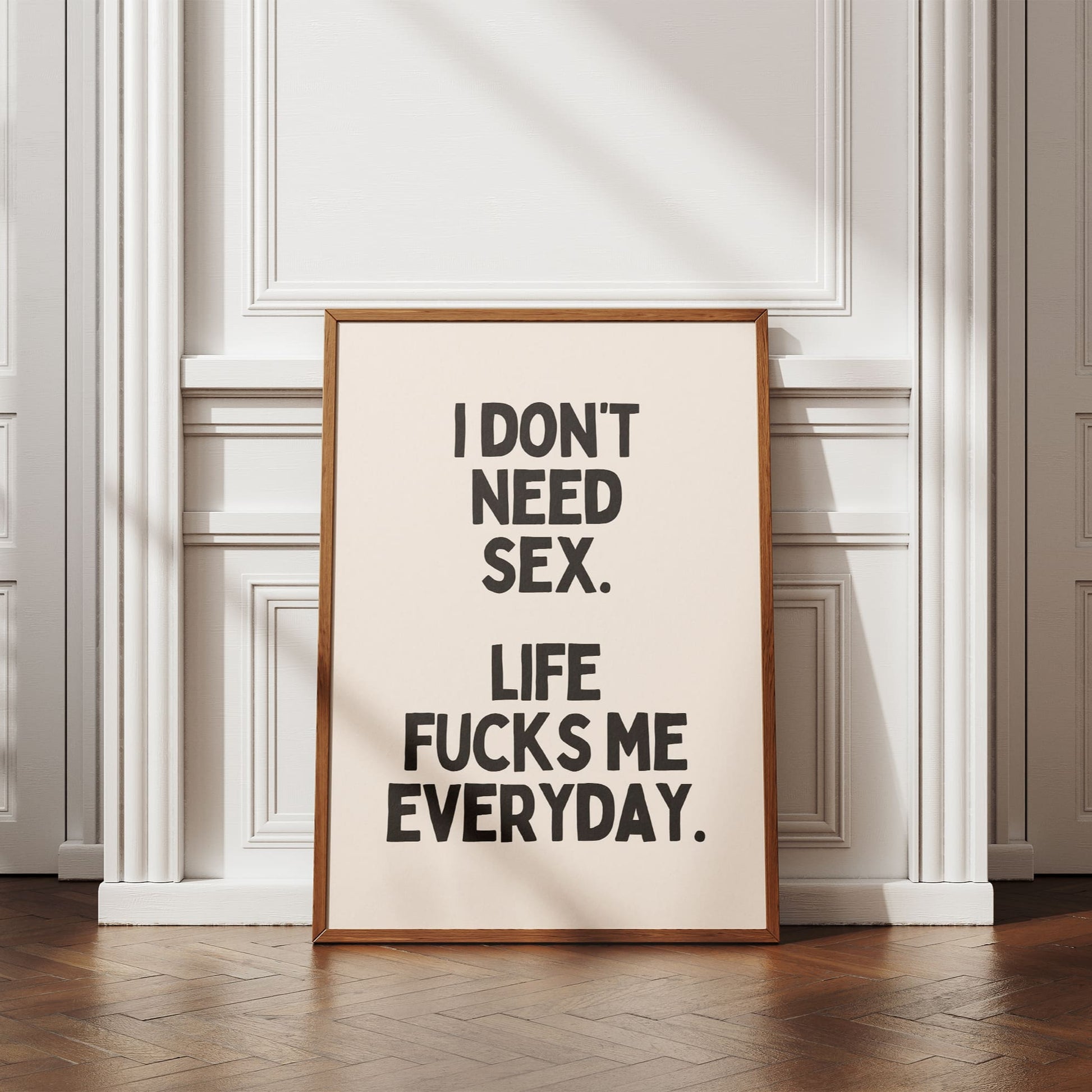Ik heb geen seks nodig Het leven neukt me elke dag - Black & Cream Artprint
