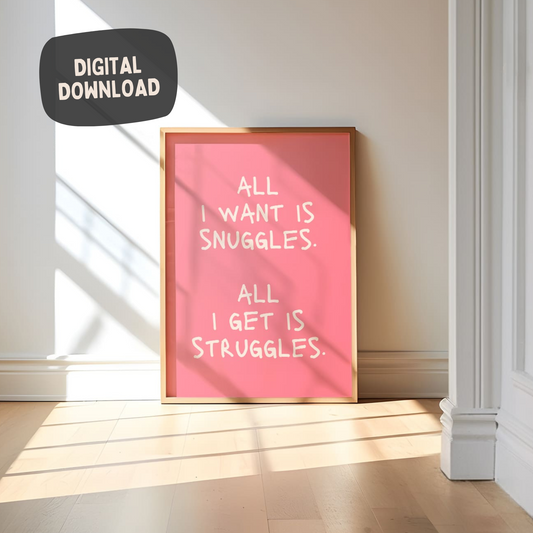 All I Want is Snuggles All I Get is Struggles - digitale download