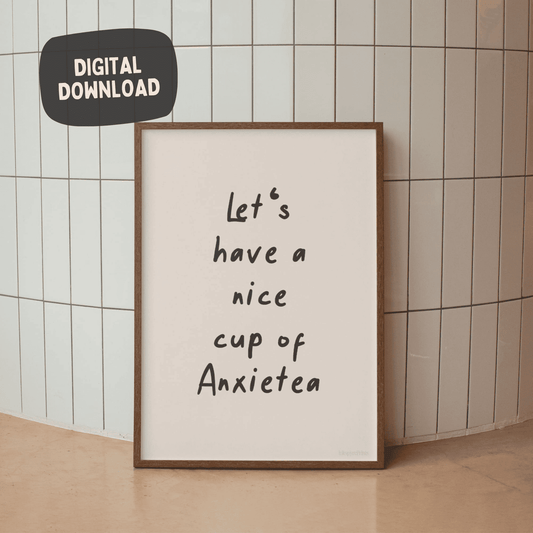 Let's Have A Nice Cup Of Anxietea - Zwart op crème - Funny Wall Art Print - DIGITALE DOWNLOAD