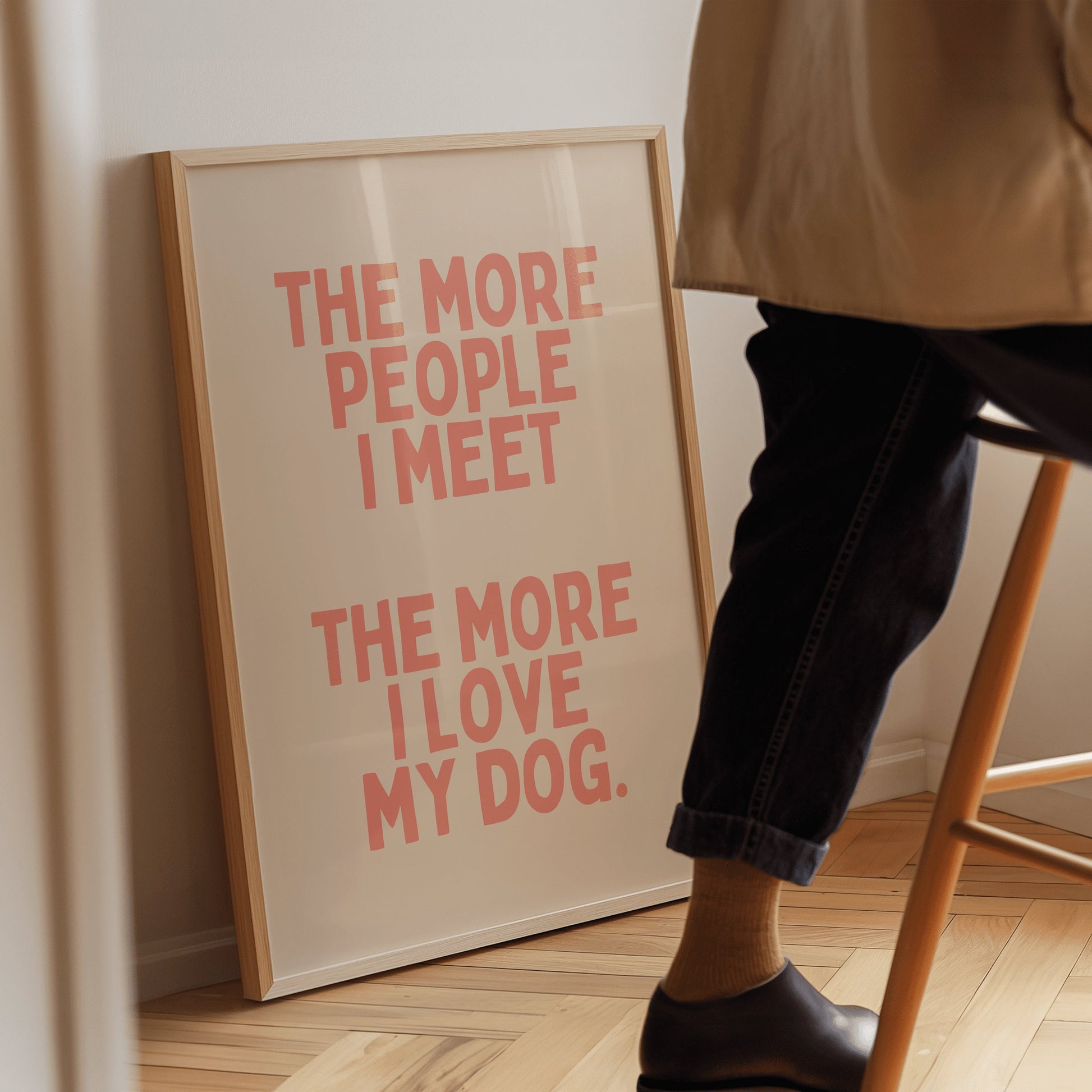 The more people I meet, the more I love my dog - Cream & Peach Artprint